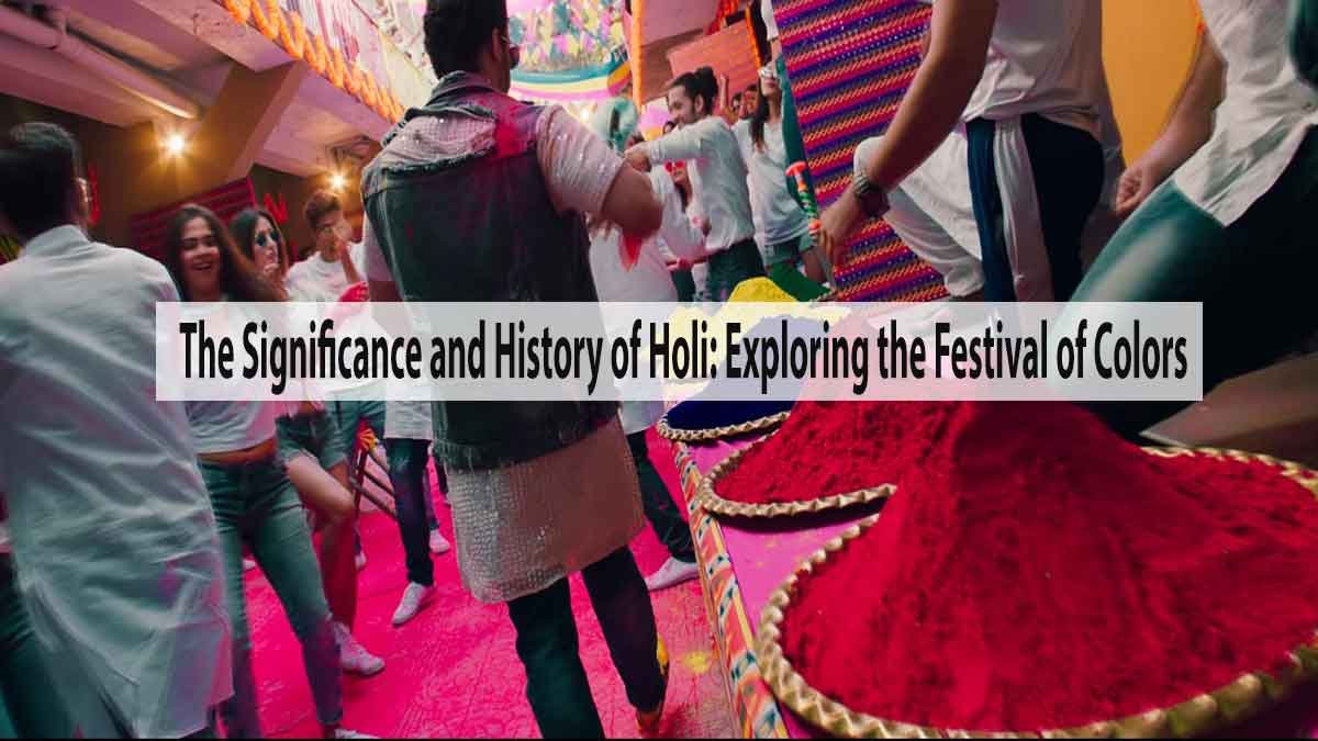 The Significance and History of Holi: Exploring the Festival of Colors