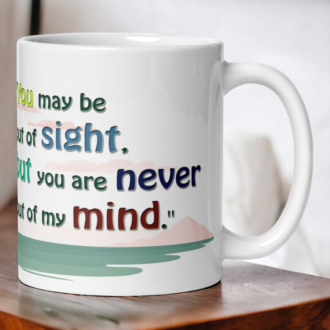 BetterGiftFlowers Close-up of the "You may be out of sight, but you are never out of my mind" text on the "Missing You" mug.