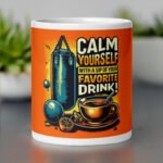 Close-up of BetterGiftFlowers Calm Yourself Mug featuring a motivational design.